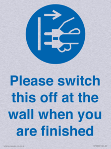Please switch this off at the wall when you are finished